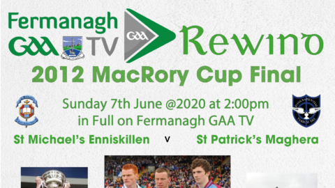 Fermanagh GAA TV Rewind – 7th June 2020 – 2012 MacRory Cup Final