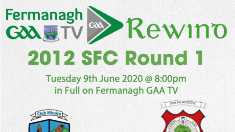 Fermanagh GAA TV Rewind – 9th June 2020 – 2012 SFC Preliminary Round – Devenish St Mary’s v Lisnaskea Emmetts